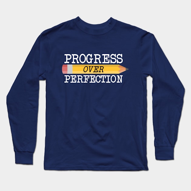 Progress over Perfection Long Sleeve T-Shirt by ClothesContact